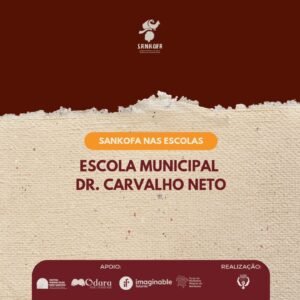 Leia mais sobre o artigo Projeto Sankofa nas Escolas – EMEF Dr. Carvalho Neto
